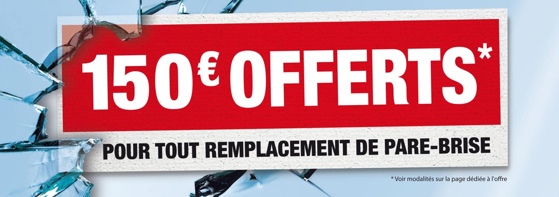 150 € offerts pour tout remplacement de pare-brise